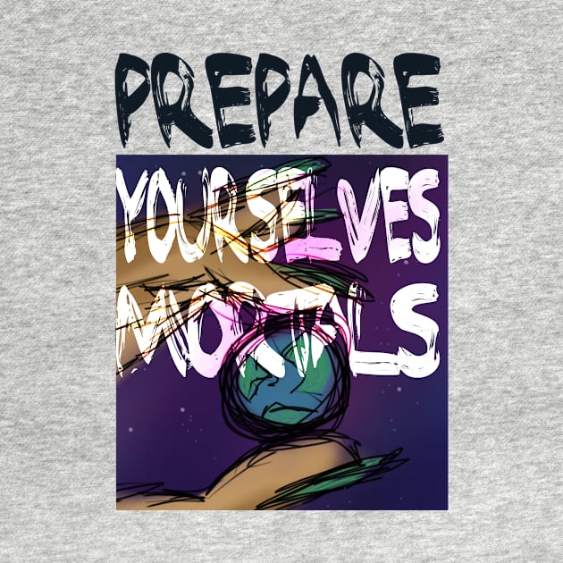 Prepare Yourselves Mortals by jimhuzzie